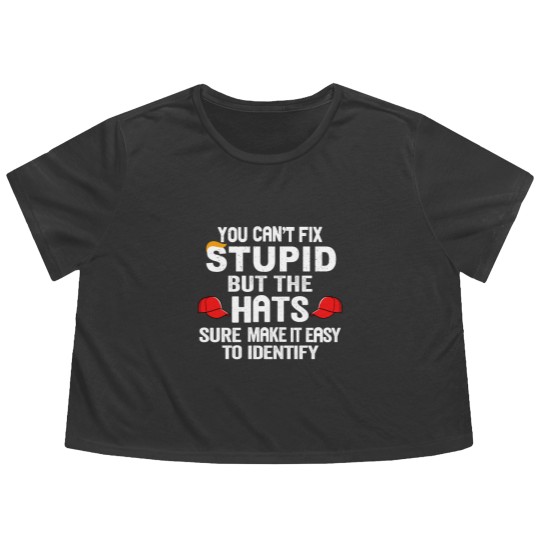 Discover You Can t Fix Stupid But The Hats Sure Make It Ea Flowy Cropped Tees