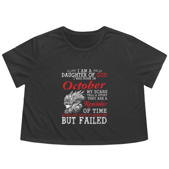 Discover I Am A Daughter Of God I Was Born In October My Scars Tell A Story They Are A Reminder Of Time T-Shi Flowy Cropped Tees