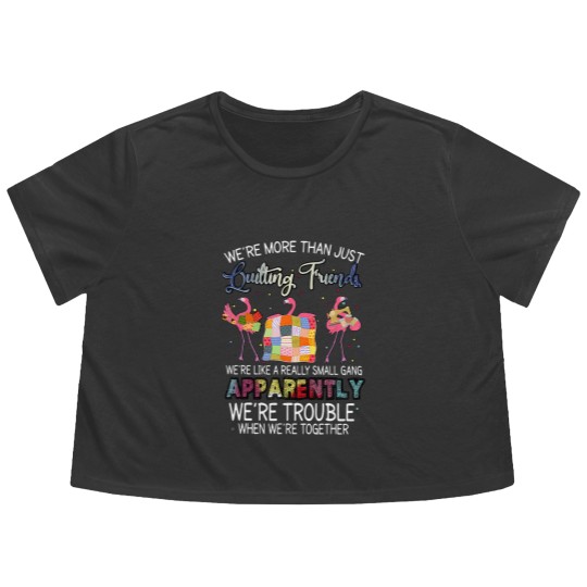Discover were more than just quilting friends flamingo quilting Flowy Cropped Tees