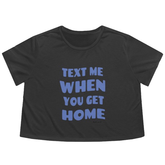 Discover Text Me When You Get Home Vintage Flowy Cropped Tees