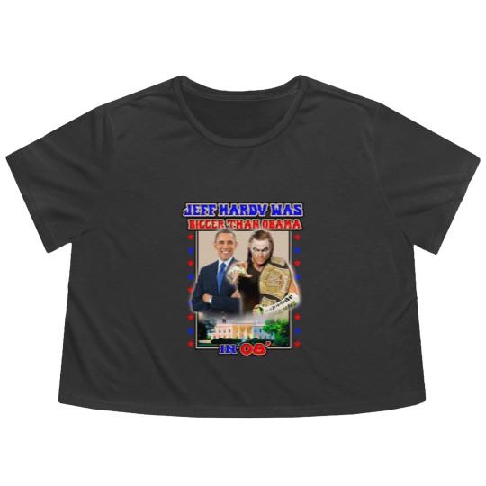 Discover Jeff Hardyy was Bigger than Obama in 08_ Flowy Cropped Tees