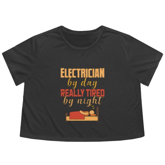 Discover Electrical By Day Really Tired By Night Electrician Flowy Cropped Tees