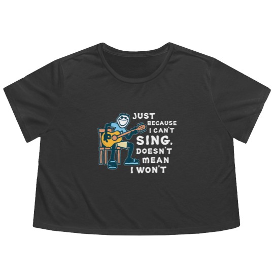 Discover guitar lover just because i can't sing doesn't mean i won't Flowy Cropped Tees