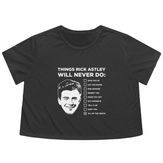 Discover Things Rick Astley Will Never Do Flowy Cropped Tees