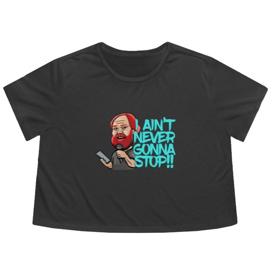 Discover I Ain_t Never Gonna Stop! William Montgomery Kill Tony Podcast Merch _amp_ Gifts Flowy Cropped Tees