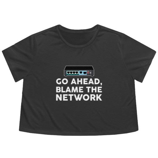 Discover Go Ahead Blame The Network Network Engineer Flowy Cropped Tees