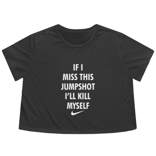 Discover If I Miss This Jumpshot I'll Kll Myself 1 Flowy Cropped Tees
