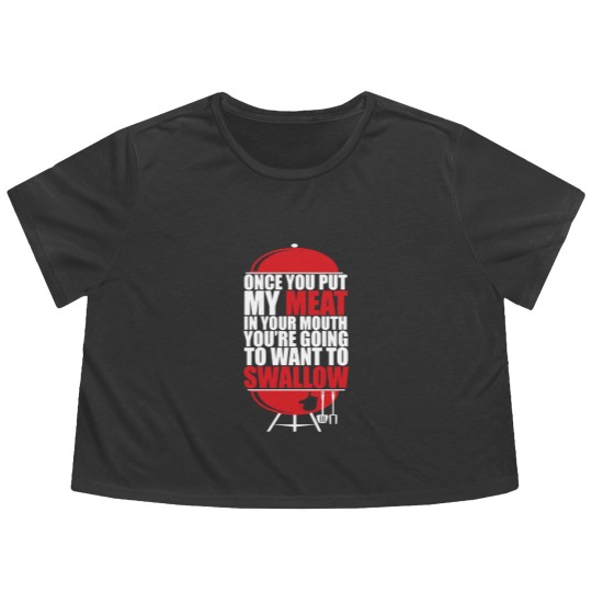 Discover Once You put My Meat in your Mouth - Once You Put My Meat In Your Mouth - Flowy Cropped Tees