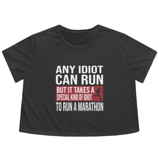 Discover Any Idiot Can Run But It Takes A Special Kind Of Idiot to run a marathon - Any Idiot Can Run - Flowy Cropped Tees