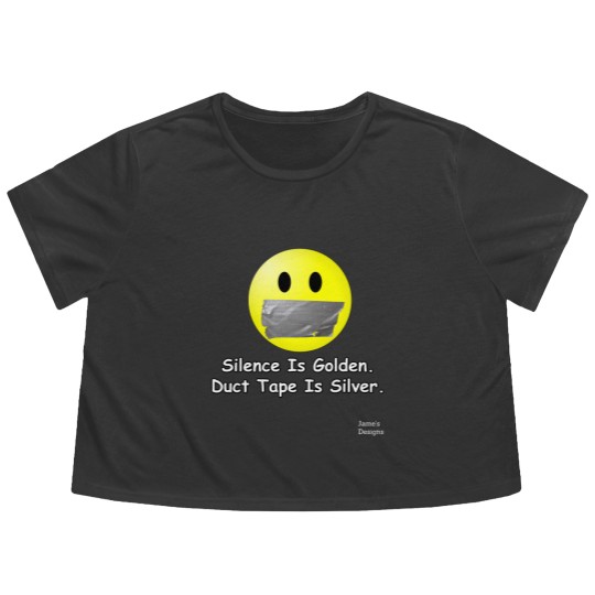 Discover Silence Is Golden. Duct Tape Is Silver. - Jame_s Designs Flowy Cropped Tees