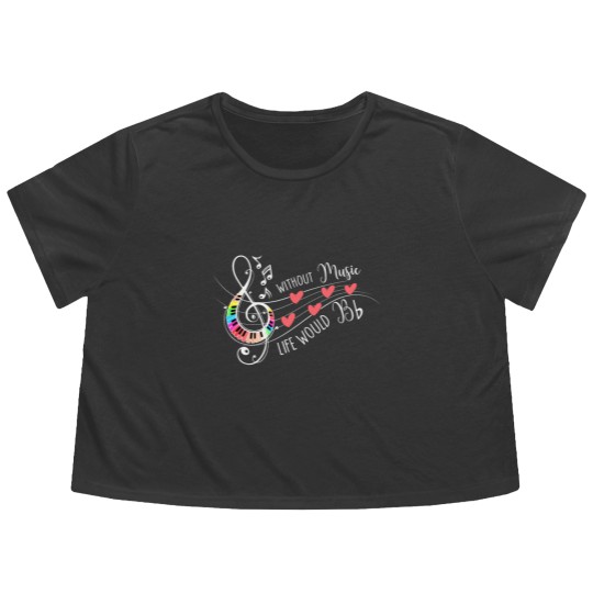 Discover Without Music Life Would B Flat II 2Funny Music Quotes Flowy Cropped Tees