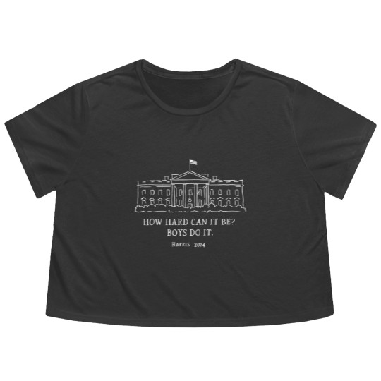 Discover How Hard Can it Be? Boys Do it Kamala Harris 2024 Flowy Cropped Tees