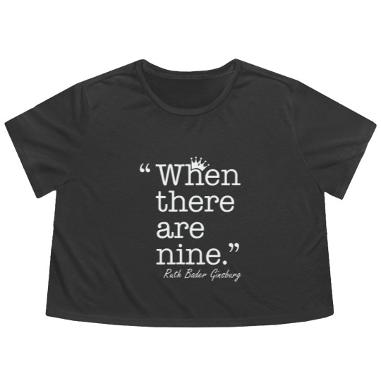 Discover When There are Nine Flowy Cropped Tees, Ruth Bader Ginsburg Flowy Cropped Tees, Notorious Flowy Cropped Tees