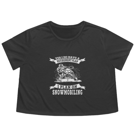 Discover Snowmobile - I do have a retirement plan i plan Flowy Cropped Tees