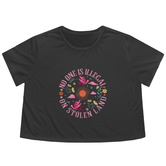 Discover No One Is Illegal On Stolen Land Flowy Cropped Tees, We Walk On Native Land Flowy Cropped Tees, Human Rights Activism