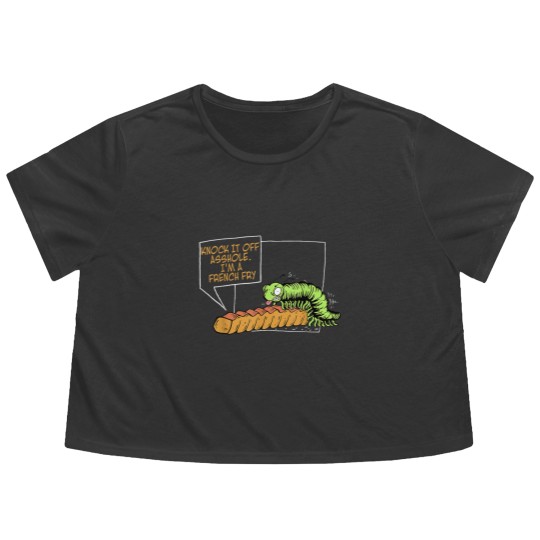 Discover Knock It Off Asshole Im A French Fry Funny Flowy Cropped Tees