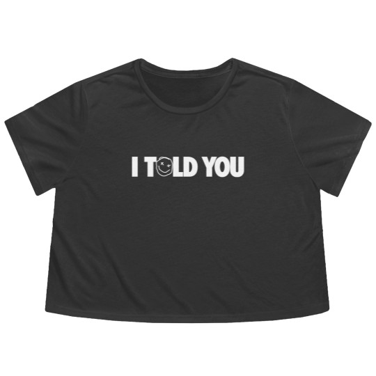 Discover I Told You Flowy Cropped Tees