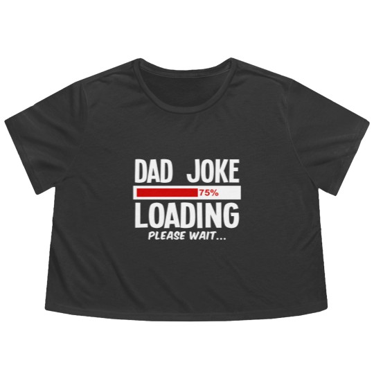 Discover dad joke loading Flowy Cropped Tees