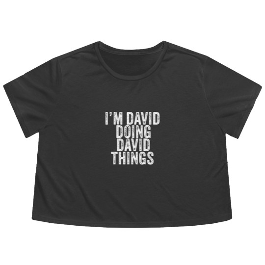 Discover I'm David Doing David Things Funny David Birthday Flowy Cropped Tees