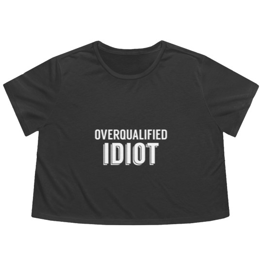 Discover Overqualified Idiot (White) Flowy Cropped Tees