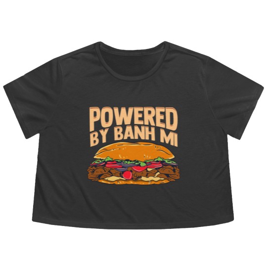 Discover Powered By Banh Mi Funny Vietnamese Food Gift Flowy Cropped Tees