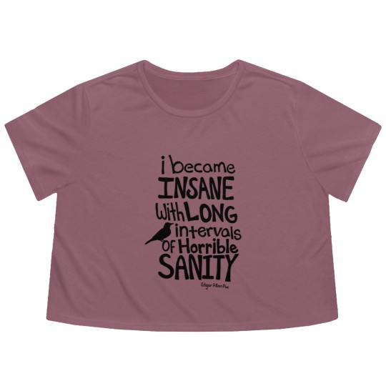Discover "I Became Insane..." Quote by Edgar Allan Poe Flowy Cropped Tees