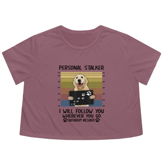 Discover Personal Stalker I Will Follow You Golden Retriever Lovers Flowy Cropped Tees