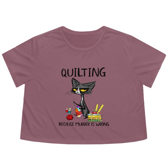 Discover Quilting Because Murder Is Wrong Cat Flowy Cropped Tees