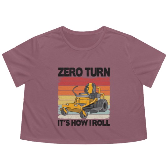 Discover Zero Turn It's How I Roll Funny Gardening Lawn Flowy Cropped Tees