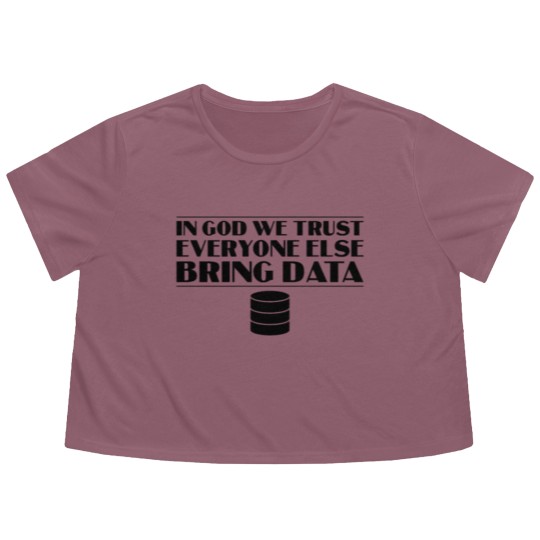 Discover In God We Trust Everyone else Bring Data Flowy Cropped Tees