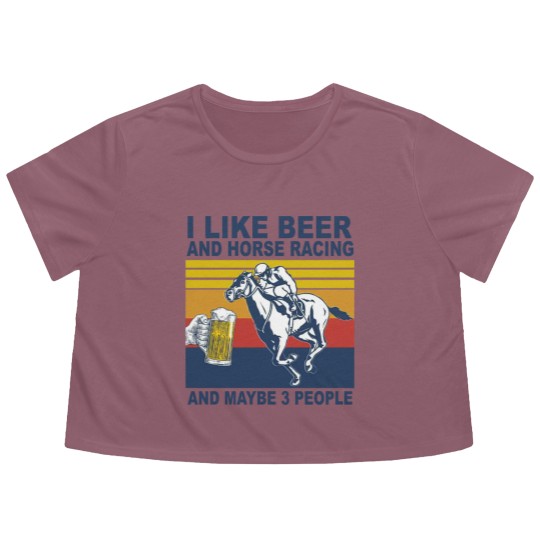 Discover Horse Racing Like Beer And Maybe 3 People Vintage Horse Lovers - I Like Beer And Maybe 3 People Funny - Flowy Cropped Tees