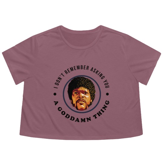 Discover I don't remember asking you a goddamn thing - Pulp Fiction Jules - Flowy Cropped Tees