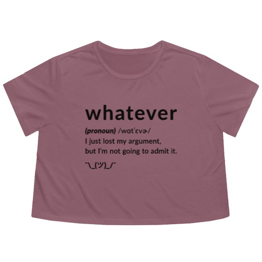 Discover Whatever Funny Quotes Flowy Cropped Tees Flowy Cropped Tees
