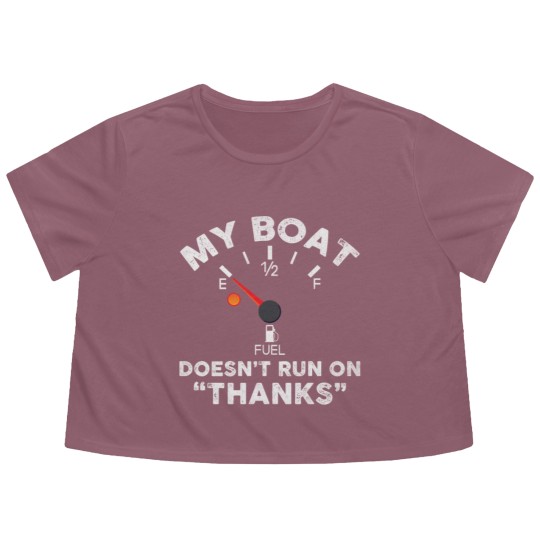 Discover My Boat Doesn't Run On Thanks - Funny Boat Owners Flowy Cropped Tees