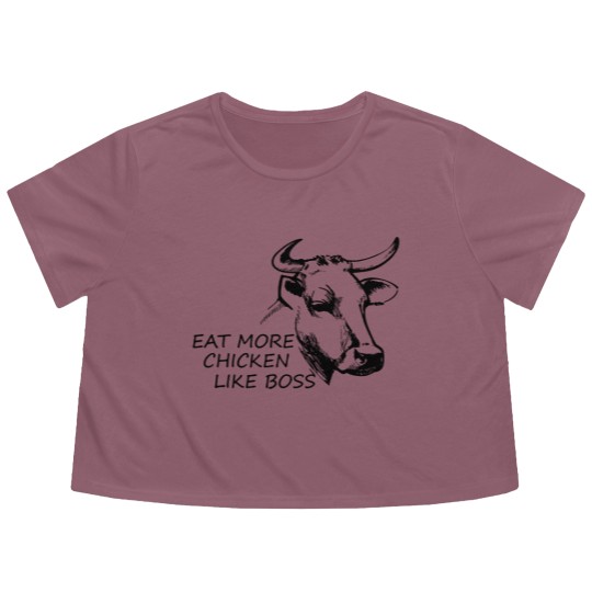 Discover Eat more Chicken like Boss - Eat More Chicken - Flowy Cropped Tees