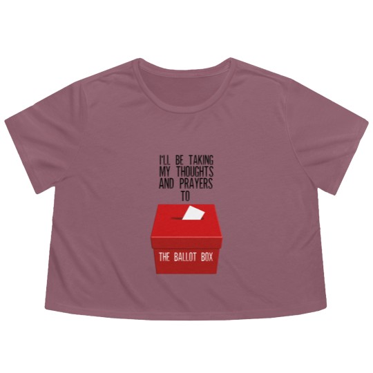 Discover Ill Be Taking My Thoughts And Prayers To The Ballot Box Flowy Cropped Tees