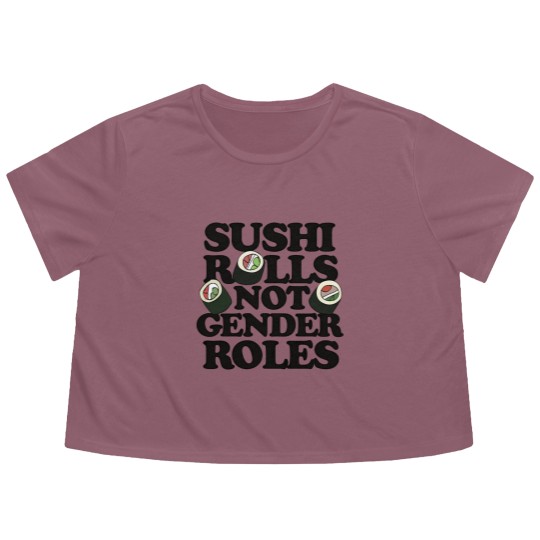 Discover Sushi Rolls not Gender Roles - Sushi Rolls Not Gender Roles - Flowy Cropped Tees