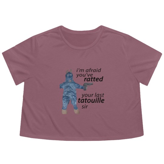Discover Im Afraid You've Ratted Your Last Tatouille Sir Flowy Cropped Tees -funny Flowy Cropped Tees,funny Flowy Cropped Tees