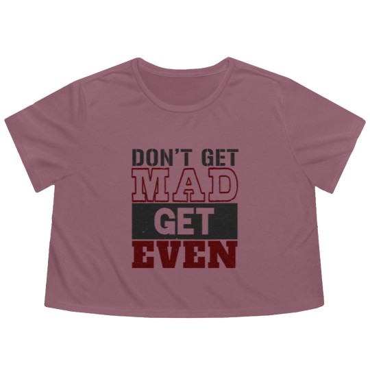 Discover Don't Get Mad Get Even Flowy Cropped Tees
