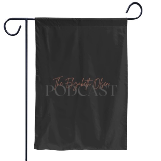 Discover THE ELIZABETHOLSEN PODCAST Garden Flags