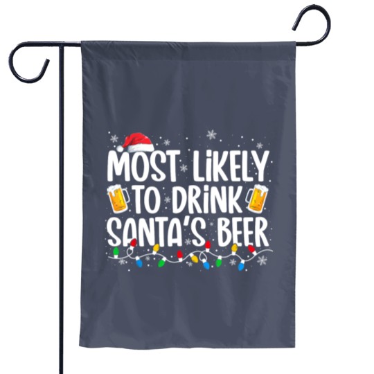 Discover Most Likely To Drink Santa's Beer Funny Christmas Drinking Garden Flags