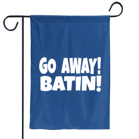 Discover GO AWAY BATIN - Idiocracy Movie Quote Garden Flags