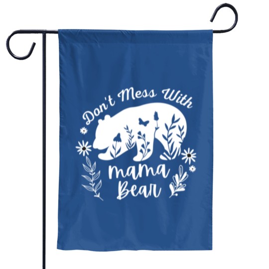 Discover Don_t Mess With Mama Bear - Funny Garden Flags