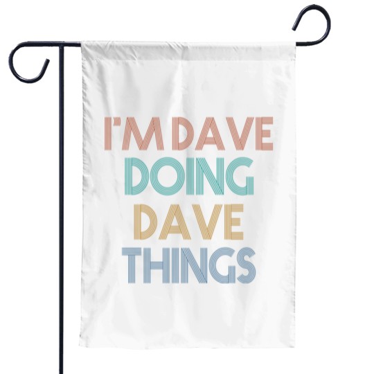 Discover I'm Dave Doing Dave Things Garden Flags