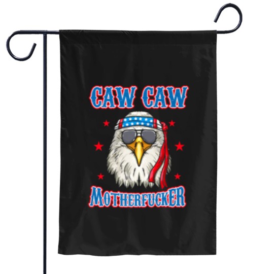 Discover Caw Caw Motherfucker! Funny 4th of July Patriotic Garden Flags