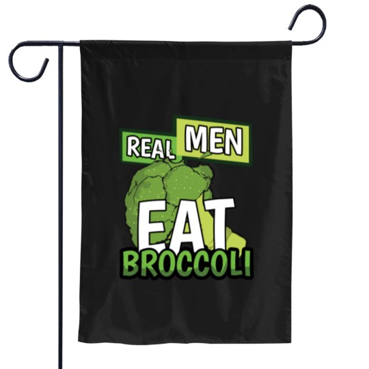Discover Real Men Eat Broccoli - Men - Garden Flags