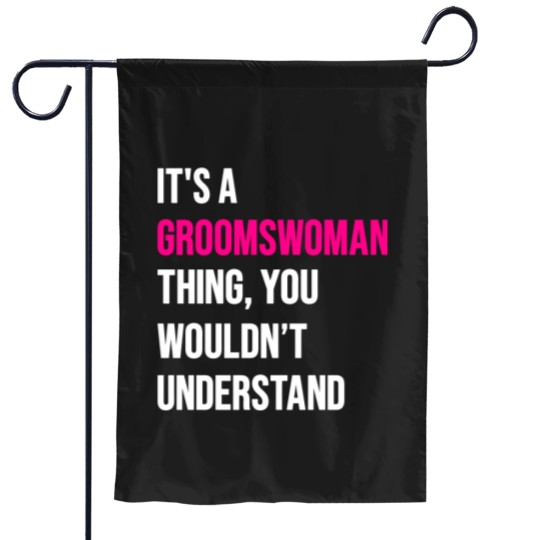 Discover It's A Groomswoman Thing Funny Meme Garden Flags