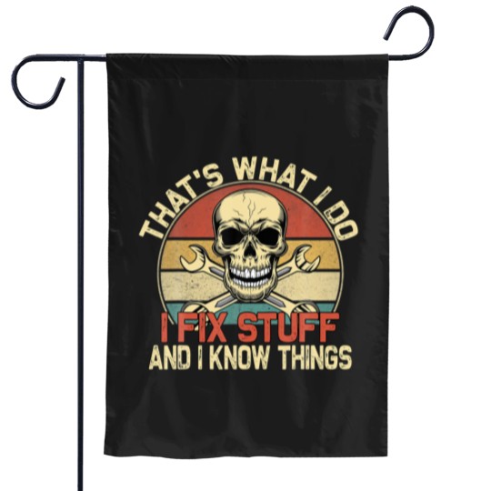 Discover That's What I Do I Fix Stuff And I Know Things - S Garden Flags