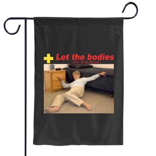 Discover Let The Bodies Hit The Floor Garden Flags,  Let The Bodies Hit The Floor Garden Flags