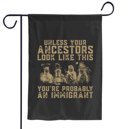 Discover American Indian You're Probably An Immigrant Garden Flags